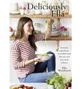 Deliciously Ella: Awesome Ingredients, Incredible Food That You and Your Body Will Love