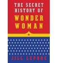 The Secret History of Wonder Woman