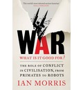 War: What is it good for?: The role of conflict in civilisation, from primates to robots