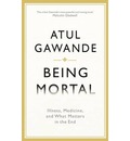 Being Mortal: Illness, Medicine and What Matters in the End