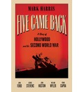 Five Came Back: A Story of Hollywood and the Second World War