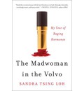 The Madwoman in the Volvo: My Year of Raging Hormones