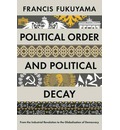 Political Order and Political Decay: From the Industrial Revolution to the Globalisation of Democracy