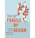 Fragile by Design: The Political Origins of Banking Crises and Scarce Credit