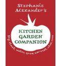 The Kitchen Garden Companion: Dig, Plant, Water, Grow, Harvest, Chop, Cook