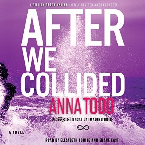After We Collided: The After Series, Book 2 (






UNABRIDGED) by Anna Todd Narrated by Shane East, Elizabeth Louise