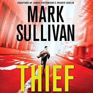 Thief: A Robin Monarch Novel, Book 3 (






UNABRIDGED) by Mark Sullivan Narrated by Jeff Gurner