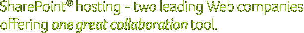 SharePoint® hosting — two leading Web companies offering one great collaboration tool.