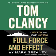 Full Force and Effect: A Jack Ryan Novel (






UNABRIDGED) by Mark Greaney Narrated by Scott Brick