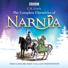 The Complete Chronicles of Narnia: The Classic BBC Radio 4 Full-Cast Dramatisations  by C. S. Lewis Narrated by Maurice Denham, Full Cast