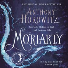 Moriarty (






UNABRIDGED) by Anthony Horowitz Narrated by Julian Rhind-Tutt, Derek Jacobi