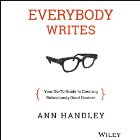 Everybody Writes: Your Go-To Guide to Creating Ridiculously Good Content (






UNABRIDGED) by Ann Handley Narrated by Cynthia Barrett