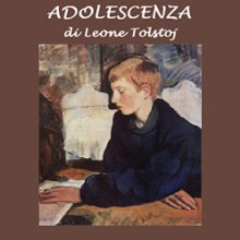 Adolescenza [Adolescence] (






UNABRIDGED) by Leone Tolstoj Narrated by Silvia Cecchini