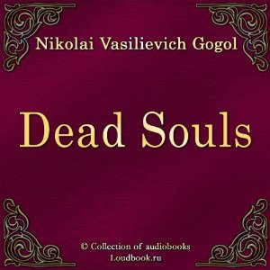 Mertvye dushi [Dead Souls] (






UNABRIDGED) by Nikolay Vasilevich Gogol Narrated by Vyacheslav Gerasimov