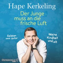 Der Junge muss an die frische Luft: Meine Kindheit und ich (






UNABRIDGED) by Hape Kerkeling Narrated by Hape Kerkeling