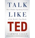 Talk Like TED: The 9 Public Speaking Secrets of the World's Top Minds