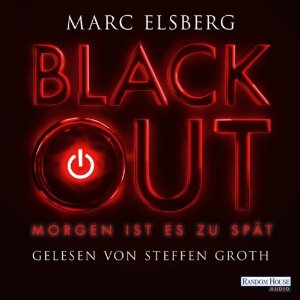 Blackout: Morgen ist es zu spät (






ungekürzt) von Marc Elsberg Gesprochen von: Steffen Groth