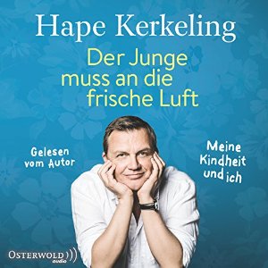 Der Junge muss an die frische Luft: Meine Kindheit und ich (






ungekürzt) von Hape Kerkeling Gesprochen von: Hape Kerkeling