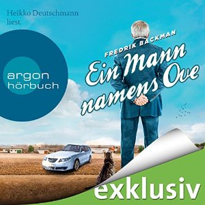 Ein Mann namens Ove (






ungekürzt) von Fredrik Backman Gesprochen von: Heikko Deutschmann