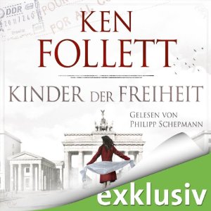 Kinder der Freiheit (Die Jahrhundert-Saga 3) (






ungekürzt) von Ken Follett Gesprochen von: Philipp Schepmann