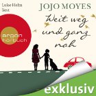 Weit weg und ganz nah (






ungekürzt) von Jojo Moyes Gesprochen von: Luise Helm