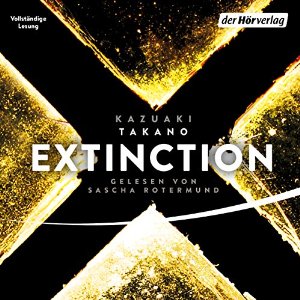 Extinction (






ungekürzt) von Kazuaki Takano Gesprochen von: Sascha Rotermund