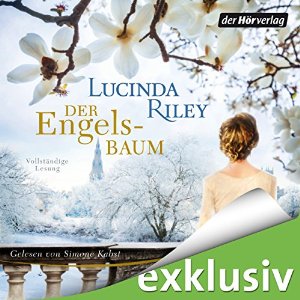 Der Engelsbaum (






ungekürzt) von Lucinda Riley Gesprochen von: Simone Kabst