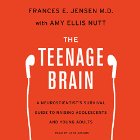 The Teenage Brain: A Neuroscientist's Survival Guide to Raising Adolescents and Young Adults (






UNABRIDGED) by Frances E. Jensen, Amy Ellis Nutt Narrated by Jane Jacobs