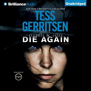 Die Again: Rizzoli & Isles (






UNABRIDGED) by Tess Gerritsen Narrated by Tanya Eby