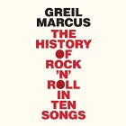 The History of Rock 'n' Roll in Ten Songs (






UNABRIDGED) by Greil Marcus Narrated by Henry Rollins