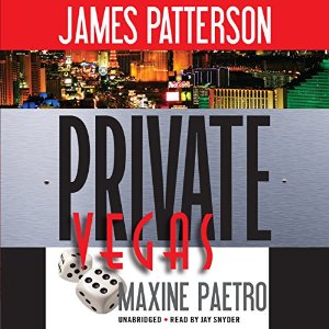 Private Vegas (






UNABRIDGED) by James Patterson, Maxine Paetro Narrated by Jay Snyder