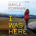 I Was Here (






UNABRIDGED) by Gayle Forman Narrated by Jorjeana Marie