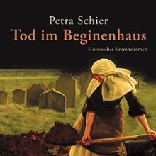 Tod im Beginenhaus (Adelina Burka 1) (






ungekürzt) von Petra Schier Gesprochen von: Sabine Swoboda