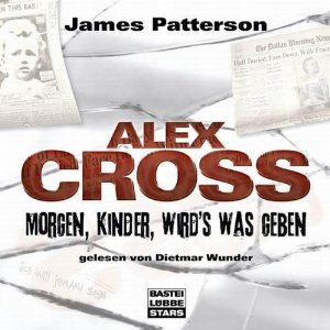 Morgen, Kinder, wird's was geben (Alex Cross 1) (






ungekürzt) von James Patterson Gesprochen von: Dietmar Wunder