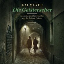 Die Geisterseher: Ein unheimliches Hörspiel um die Brüder Grimm (






ungekürzt) von Kai Meyer Gesprochen von: Matthias Habich, Hasso Zorn, Andreas Fröhlich