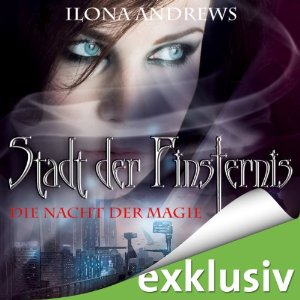 Die Nacht der Magie (Stadt der Finsternis 1) (






ungekürzt) von Ilona Andrews Gesprochen von: Gabriele Blum