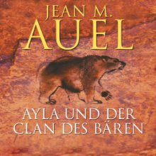 Ayla und der Clan des Bären (Ayla 1) (






ungekürzt) von Jean M. Auel Gesprochen von: Hildegard Meier