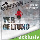 Vergeltung (Nordic Killing) (






ungekürzt) von Julie Hastrup Gesprochen von: Vera Teltz