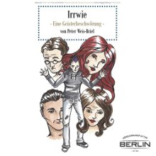 Irwiee: Eine Geisterbeschwörung (






ungekürzt) von Peter Weis-Briel Gesprochen von: Peter Weis-Briel