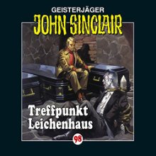 Treffpunkt Leichenhaus (John Sinclair 98) (






ungekürzt) von Jason Dark Gesprochen von: Alexandra Lange, Frank Glaubrecht