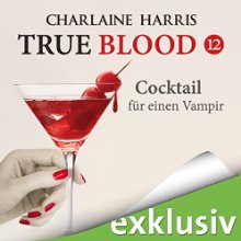 Cocktail für einen Vampir (True Blood 12) (






ungekürzt) von Charlaine Harris Gesprochen von: Ann Vielhaben