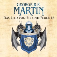 Das Lied von Eis und Feuer 16 (






ungekürzt) von George R. R. Martin Gesprochen von: Reinhard Kuhnert