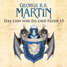 Das Lied von Eis und Feuer 15 (






ungekürzt) von George R. R. Martin Gesprochen von: Reinhard Kuhnert