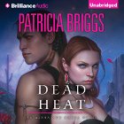 Dead Heat: Alpha and Omega, Book 4 (






UNABRIDGED) by Patricia Briggs Narrated by Holter Graham