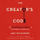 The Creator's Code: The Six Essential Skills of Extraordinary Entrepreneurs (






UNABRIDGED) by Amy Wilkinson, Amy Wilkinson (introduction) Narrated by Cassandra Campbell