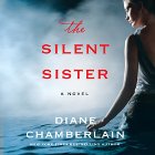 The Silent Sister: Riley MacPherson, Book 1 (






UNABRIDGED) by Diane Chamberlain Narrated by Susan Bennett