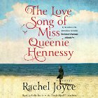 The Love Song of Miss Queenie Hennessy: A Novel (






UNABRIDGED) by Rachel Joyce Narrated by Celia Imrie