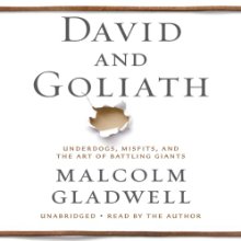 David and Goliath: Underdogs, Misfits, and the Art of Battling Giants (






UNABRIDGED) by Malcolm Gladwell Narrated by Malcolm Gladwell