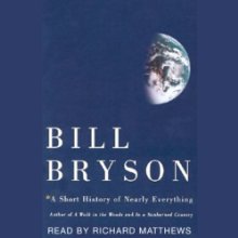 A Short History of Nearly Everything (






UNABRIDGED) by Bill Bryson Narrated by Richard Matthews