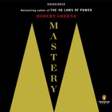 Mastery (






UNABRIDGED) by Robert Greene Narrated by Fred Sanders